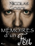 Nicolas Gogol - Mémoires d’un Fou.