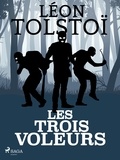 Léon Tolstoï - Les trois voleurs.