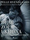 Zindzi Mandela et Pelle Hvenegaard - Dear Zoe Ukhona: a Journey through Infertility and Adoption.