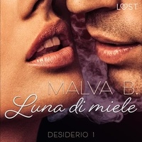 Malva B. et Elisa Bosco - Desiderio 1: Luna di miele - racconto erotico.
