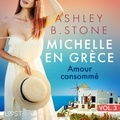 Ashley B. Stone et Anne Gallien - Michelle en Grèce 3 : Amour consommé - Une nouvelle érotique.