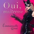 Emmanuelle Roué et Tania Marsailles - Oui, maîtresse - Une nouvelle érotique.