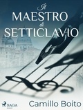 Camillo Boito - Il maestro di Setticlavio.