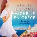 Ashley B. Stone et Anne Gallien - Michelle en Grèce 7 : Amants coupables - Une nouvelle érotique.