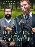 Charles Dickens - The Lazy Tour of Two Idle Apprentices.