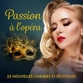 Chrystelle Leroy et Alicia Luz - Passion à l'opéra - 22 nouvelles chaudes et érotiques.
