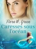 Flora W. Green - Caresses sous l'océan - Une nouvelle érotique.