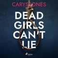 Carys Jones et Elizabeth Bower - Dead Girls Can't Lie.
