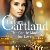 Barbara Cartland et Sophie Roberts - The Castle Made for Love.