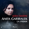 Adele Marini et Riccardo Ricobello - Anita Garibaldi, la prima.