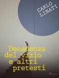Carlo Linati - Decadenza del vizio e altri pretesti.