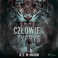 A. E. W. Mason et Jan Stanisław Zaus - Człowiek tygrys.