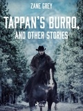 Zane Grey - Tappan’s Burro, and Other Stories.