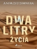 Andrzej Zimniak - Dwa litry życia.