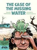 Upamanyu Bhattacharyya et Shalini Srinivasan - The Case of the Missing Water.