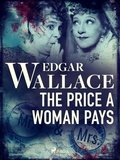 Edgar Wallace - The Price a Woman Pays.