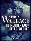 Edgar Wallace - The Murder Book of J. G. Reeder.