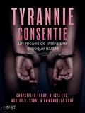 Ashley B. Stone et Alicia Luz - Tyrannie consentie - Un recueil de littérature érotique BDSM.