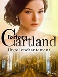 Barbara Cartland et Marie-Noëlle Tranchart - Un tel enchantement.