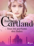Barbara Cartland et Marie-Noëlle Tranchart - Tous les parfums des Indes.
