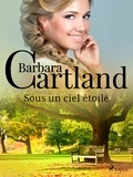 Barbara Cartland et Marie-Noëlle Tranchart - Sous un ciel étoilé.