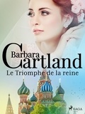 Barbara Cartland et Marie-Noëlle Tranchart - Le Triomphe de la reine.