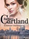 Barbara Cartland et Marie-Noëlle Tranchart - L'Amour enchanteur.