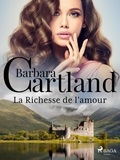 Barbara Cartland et Marie-Noëlle Tranchart - La Richesse de l'amour.