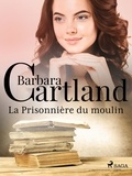 Barbara Cartland et Marie-Noëlle Tranchart - La Prisonnière du moulin.