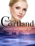 Barbara Cartland et Marie-Noëlle Tranchart - Comme une blonde fée.