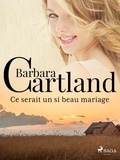 Barbara Cartland et Marie-Noëlle Tranchart - Ce serait un si beau mariage.