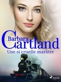 Barbara Cartland et Marie-Noëlle Tranchart - Une si cruelle marâtre.