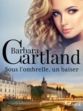Barbara Cartland et Marie-Noëlle Tranchart - Sous l'ombrelle, un baiser.