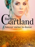 Barbara Cartland et Marie-Noëlle Tranchart - L'Amour mène la danse.