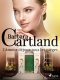 Barbara Cartland et Marie-Noëlle Tranchart - L'Amour déjoue tous les pièges.
