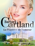 Barbara Cartland et Marie-Noëlle Tranchart - La Fugitive de l'amour.