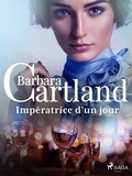 Barbara Cartland et Marie-Noëlle Tranchart - Impératrice d'un jour.