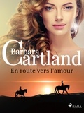 Barbara Cartland et Marie-Noëlle Tranchart - En route vers l'amour.