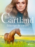 Barbara Cartland et Marie-Noëlle Tranchart - Échange de cœurs.