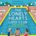 Charlie Lyndhurst et Joe Jameson - The Lonely Hearts Lido Club: An uplifting read about friendship that will warm your heart.