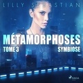Lilly Sebastian et Katherine Pageon - Métamorphoses - Tome 3 : Symbiose.
