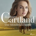 Barbara Cartland et Marie-Noëlle Tranchart - Une blonde inconnue.