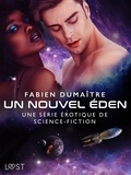 Fabien Dumaitre - Un nouvel Éden - Une série érotique de science-fiction.