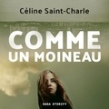 Delphine Chanéac et Céline Saint-Charle - Comme un moineau.