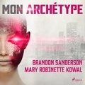 Brandon Sanderson et Mary Robinette Kowal - Mon Archétype.