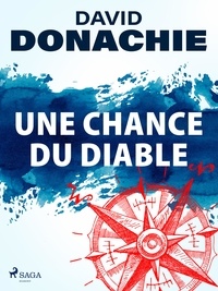 David Donachie et Eric Chédaille - Une Chance du Diable.
