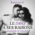 Karolyne C. et Marie Grandjean - Le Coeur a ses raisons, Tome 3 : Risquer de perdre.