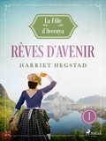 Harriet Hegstad et Angélique Olivia Moreau - Rêves d'avenir - La Fille d'Averøya, Livre 1.