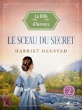 Harriet Hegstad et Angélique Olivia Moreau - Le sceau du secret - La Fille d'Averøya, Livre 2.