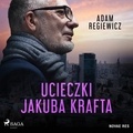 Adam Regiewicz et Roch Siemianowski - Ucieczki Jakuba Krafta.